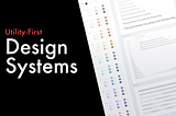 Building “Utility-first” Design Systems (Part 1)