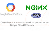 Como instalar NGINX com PHP no Ubuntu 18.04