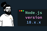 Descubre las nuevas características de Node.js v18 y cómo pueden mejorar tus aplicaciones