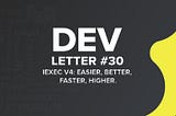 iExec V4: Easier, Faster, Better, Higher