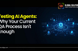 Testing AI Agents: Why Your Current QA Process Isn’t Enough