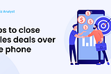 Tips To Close Sales Deals Over The Phone