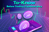 5 Things-to-know Before Trading Cryptocurrency