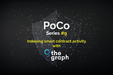 PoCo Series 9: Indexing smart contracts activity. It’s harder than you think!