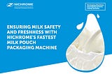 Ensuring Milk Safety and Freshness with Nichrome’s Fastest Milk Pouch Packaging Machine