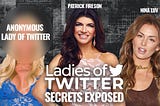 “Ladies of Twitter: Secrets Exposed Part II”
