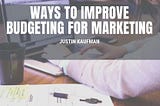 Budgeting for Marketing | Justin Kaufman | Entrepreneurship