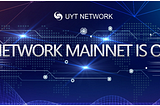 What Made UYT NETWORK Main-Net Such a Big Su