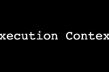 Execution Context