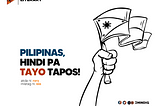 PILIPINAS, HINDI PA TAYO TAPOS!