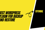 Best WordPress Plugin For Backup And Restore