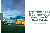 The Influence of E-Commerce on Commercial Real Estate — David Joseph Simard