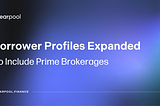 Clearpool Expands Borrower Profiles to Include Prime Brokerages