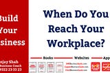 When Do You Reach Your Workplace?