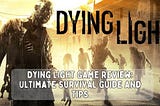 Mastering Survival in Dying Light: Your Ultimate Guide