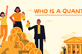 Who is a Quant?