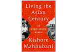 Living the Asia Century: An undiplomatic memoir Book Review (Kishore Mahbubani)
