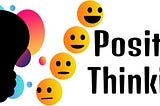 What is positive thinking and how to be positive?