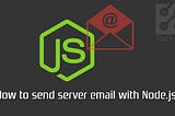 How to send server email with Node.js