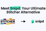 Discover Your Ultimate Stitcher Alternative: Introducing Snipd — AI Podcast Player!