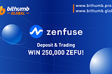 Deposit & Trading, WIN 250,000 ZEFU!