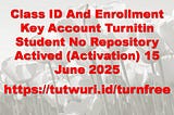 Class ID And Enrollment Key Account Turnitin Student No Repository Actived (Activation) 15 June…