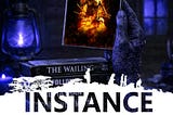 Instance Book Two : Day Twenty: “Antrum”