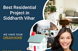 Best residential project in Siddharth Vihar