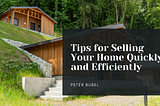 Tips for Selling Your Home Quickly and Efficiently | Peter Bubel