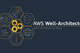 Explore AWS Well-Architected Framework