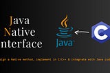 How to Run C/C++ Code in a Java Environment Using JNI: A Step-by-Step Guide