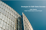 Strategies for B2B Sales Success — Julie Roehm