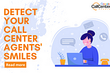 New Feature: Detect Your Call Center Agents’ Smiles