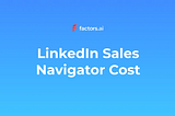 LinkedIn Sales Navigator cost, benefits, limitations and more