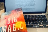 The Very Late and Completely Unnecessary Review of Elizabeth Gilbert’s Big Magic