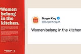 Does Burger King UK Really Feel Women Belong in the Kitchen? #PURE3600SP21