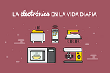 La electrónica en la vida diaria