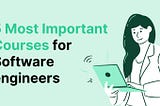 5 Most Important Courses for Software engineers