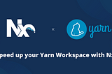 Speed up your Yarn Workspace with Nx