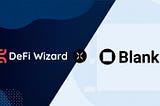 DeFi Wizard partners with Blank to strengthen privacy & security in DeFi