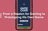 From a Passion for Gaming to Prototyping His Own Game