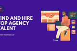 TrueFirms: Find And Hire Top Agency Talent