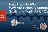 Podcast — Fast Track to IPO: Why Are Series A Startups Snatching Topflight CFOs?