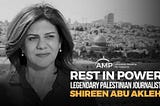 Israel Brutally Murders Palestinian-American Al Jazeera Journalist Shireen Abu Akleh