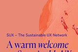 A warm welcome to Sustainable UX