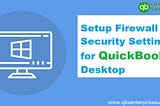 How to Setup Firewall Configuration for QuickBooks Desktop Point of Sale?