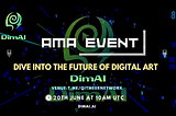 AMA session — Dive into the future of Digital Art with DimAI