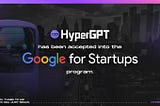 HyperGPT Accepted into Google for Startups Cloud Program, Pioneering Web3 Innovation