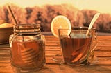 Honey and Lemon
 Some tea on a nice day