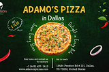 Adamo’s Pizza in Dallas: A Slice of Culinary Excellence